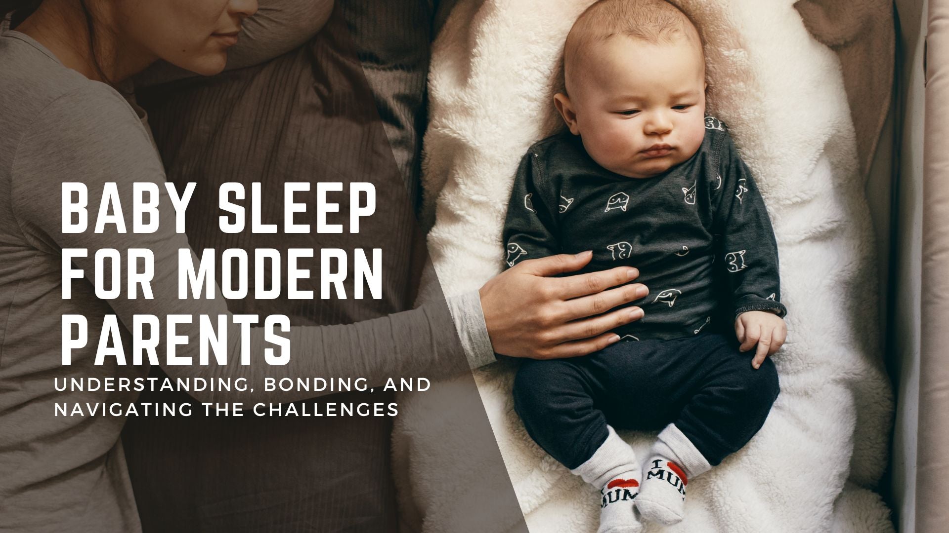 Baby Sleep for Modern Parents: Understanding, Bonding, and Navigating the Challenges